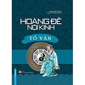 Hoàng Đế Nội Kinh - Tố Vấn (Năm Xuất Bản 2017) - Vanlangbooks