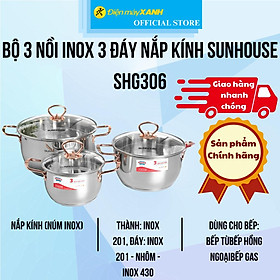 Mua Bộ 3 nồi inox 3 đáy nắp kính Sunhouse SHG306 - Hàng Chính Hãng