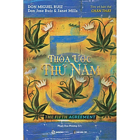 Sách - thỏa ước thứ năm - tìm về bản thể chân thật - tác giả janet mills , don jose ruiz , don miguel ruiz
