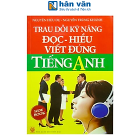Sách - Trau Dồi Khả Năng Đọc-Hiểu-Viết Đúng Tiếng Anh