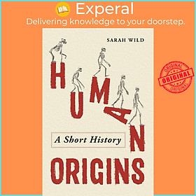 Sách - Human Origins - A Short History by Sarah Wild (UK edition, Hardcover)
