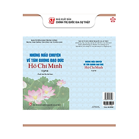 Những mẩu chuyện về tấm gương đạo đức Hồ Chí MinhTập 2 (bản in 2024) - Nhà Xuất Bản Chính Trị Quốc Gia Sự Thật