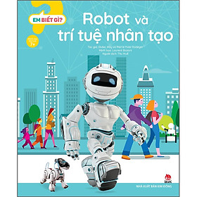 Em Biết Gì? - Robot Và Trí Tuệ Nhân Tạo