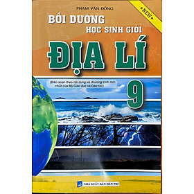 Bồi Dưỡng Học Sinh Giỏi Địa Lí 9 ( Tái bản)