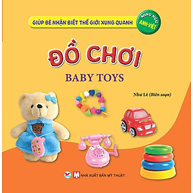 Giúp Bé Nhận Biết Thế Giới Xung Quanh - Đồ Chơi (Song ngữ Anh-Việt)