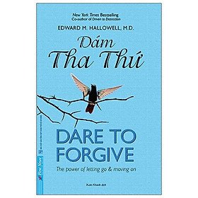 Dám Tha Thứ - Dare To Forgive (Tái Bản 2021)