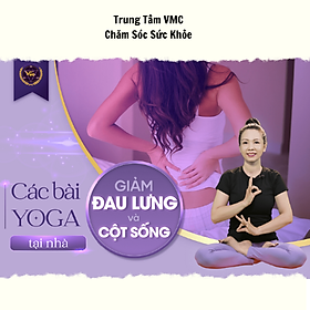 Hình ảnh Khóa Học Video Online Các Bài Yoga Giảm Đau Lưng Và Cột Sống Tại Nhà - Trung Tâm Chăm Sóc Sức Khỏe VMC