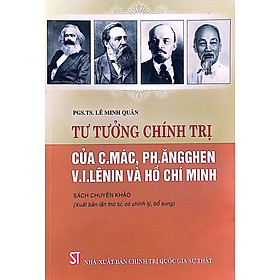 Tư tưởng chính trị của C. Mác, Ph. Ăngghen, V. I. Lênin và Hồ Chí Minh (Sách chuyên khảo)