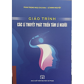 Giáo trình Các lí thuyết phát triển tâm lí người - NXB Đại học Sư phạm