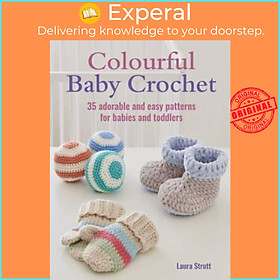 Sách - Colourful Baby Crochet - 35 Adorable and Easy Patterns for Babies and Tod by Laura Strutt (UK edition, paperback)