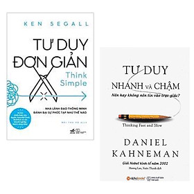 Combo 2 Cuốn Sách Tư Duy Để Thành Công: Tư Duy Đơn Giản + Tư Duy Nhanh Và Chậm (Tái Bản 2019) / hãy thay đổi cách suy nghĩ và thay đổi cuộc đời của bạn