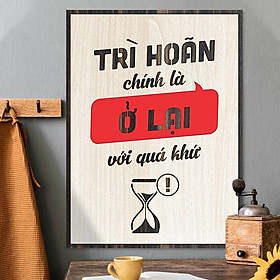 Mua Tranh động lực TBIG130 - Trì hoãn chính là ở lại với quá khứ