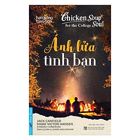 Nơi bán Chicken Soup For The Soul - Ánh Lửa Tình Bạn - Giá Từ -1đ