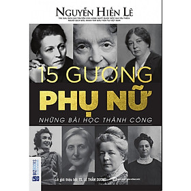 15 Gương Phụ Nữ - Những Bài Học Thành Công (Nguyễn Hiến Lê - Bộ Sách Sống Sao Cho Đúng) tặng Bookmark tuyệt đẹp