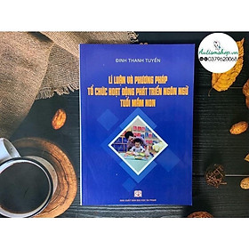 Lý luận và phương pháp tổ chức hoạt động phát triển ngôn ngữ tuổi mầm non