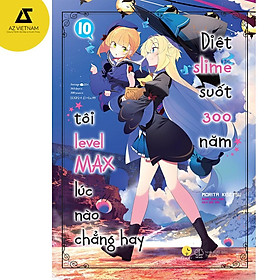 Sách - Diệt Slime Suốt 300 Năm Tôi Level MAX Lúc Nào Chẳng Hay (Tập 10)