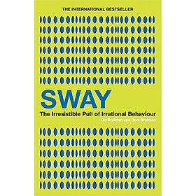 Sway: The Irresistible Pull Of Irrational Behavior