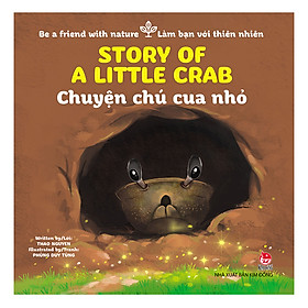 [Download Sách] Be A Friend With Nature - Làm Bạn Với Thiên Nhiên: Story Of A Little Crab - Chuyện Chú Cua Nhỏ