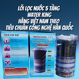 Lõi lọc nước 5 tầng Water King - Hàng Việt Nam sản xuất theo tiêu chuẩn Hàn Quốc