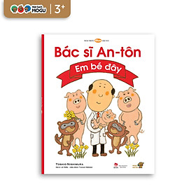 Truyện Ehon bé 3-4-5 tuổi - Bác sĩ Anton - Em Bé Đây