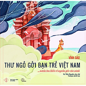 Thư Ngỏ Gởi Bạn Trẻ Việt Nam…Muốn Tìm Hiểu Về Nguồn Gốc Của Mình (Bìa Cứng)