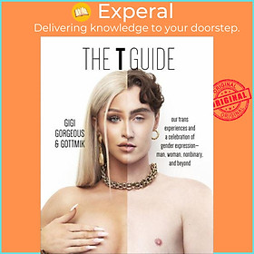 Sách - The T Guide Our Trans Experiences and a Celebration of Gend by Gigi Gorgeous,Kade Gottlieb (UK edition, Hardback)