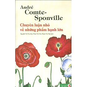 Hình ảnh sách CHUYÊN LUẬN NHỎ VỀ NHỮNG PHẨM HẠNH LỚN - André Comte-Sponvilee – NXB Tri Thức (tái bản 2022)