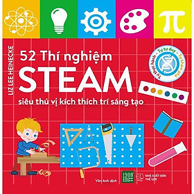 [Download Sách] Sách - 52 Thí Nghiệm STEAM Siêu Thú Vị Kích Thích Trí Sáng Tạo