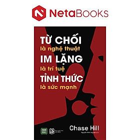 Từ Chối Là Nghệ Thuật - Im Lặng Là Trí Tuệ - Tỉnh Thức Là Sức Mạnh
