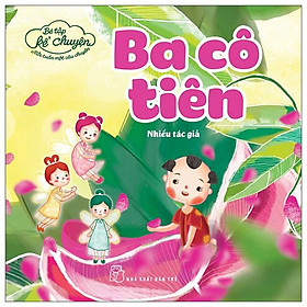 Bé tập kể chuyện - ba cô tiên