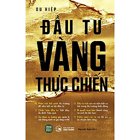 ĐẦU TƯ VÀNG THỰC CHIẾN - Du Hiệp - Nguyệt Ngư dịch - 1980 Books – NXB Công Thương