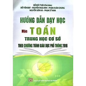 Hướng Dẫn Dạy Học Môn Toán Trung Học Cơ Sở Theo Chương Trình Giáo Dục Phổ Thông 2018