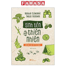 Sinh Tồn Giữa Thiên Nhiên Cẩm Nang Toàn Tập Về Dã Ngoại