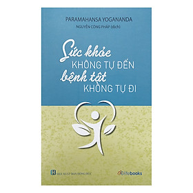 [Download Sách] Sức Khỏe Không Tự Đến, Bệnh Tật Không Tự Đi