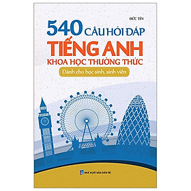 Download sách 540 Câu Hỏi Đáp Tiếng Anh Khoa Học Thường Thức Dành Cho Học Sinh - Sinh Viên