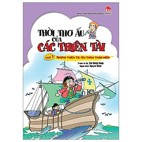 Thời Thơ Ấu Của Các Thiên Tài - Tập 3 - Những Thiên Tài Yêu Thích Thám Hiểm (Tái Bản 2024)