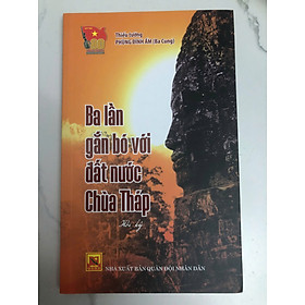 Ba lần gắn bó với đất nước Chùa Tháp (Campuchia) - Hồi ký Thiếu tướng Phùng Đình Ấm (Ba Cung) - An Nam Books