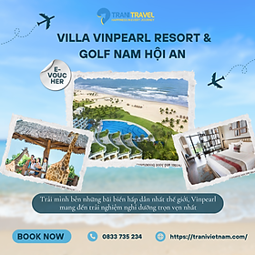 [Trani Travel] E-Voucher Nghỉ Dưỡng Villa Vinpearl Resort & Golf Nam Hội An + Vui Chơi VinWonders