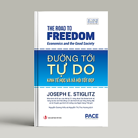 Sách - Đường Tới Tự Do (The Road to Freedom) - Joseph E. Stiglitz - PACE Books