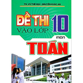 Sách-Đề Thi Vào Lớp 10 Môn Toán