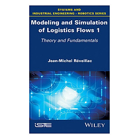 Download sách Modeling And Simulation Of Logistics Flows: Theory And Fundamentals