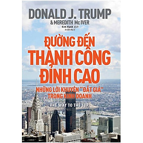 Đường Đến Thành Công Đỉnh Cao - Những Lời Khuyên "Đắt Giá" Trong Kinh Doanh