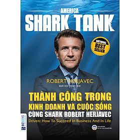 America Shark Tank Thành Công Trong Kinh Doanh Và Cuộc Sống Cùng Shark