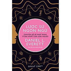 Ảnh bìa Lược Sử Ngôn Ngữ - Chuyện Kể Về Phát Minh Vĩ Đại Nhất Của Loài Người