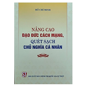 Sách - nâng cao đạo đức cách mạng, quét sạch chủ nghĩa cá nhân