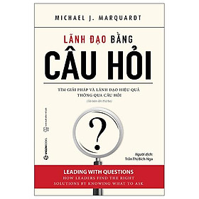 Lãnh Đạo Bằng Câu Hỏi Tái Bản 2022