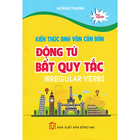 Kiến Thức Anh Văn Căn Bản Động Từ Bất Quy Tắc - Irregular Verbs_CM 