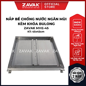 Nắp bể ngầm Zavak MHE-45 KT45x45cm, chống nước, ngăn mùi, lát gạch 1.2 cm, chịu tải xe 2.68 tấn, inox 304