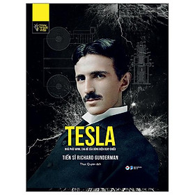 Những trí tuệ vĩ đại - tesla nhà phát minh, cha đẻ của dòng điện xoay chiều