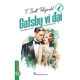 Gatsby Vĩ Đại (Danh tác rút gọn của Pegasus) - F.Scott Fitzgerald; Sonal tóm lược; Trần Giang Sơn dịch